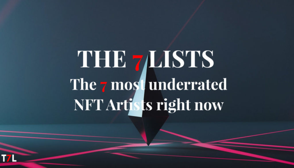 T7L_7 Most Underrated NFT Artists Right Now