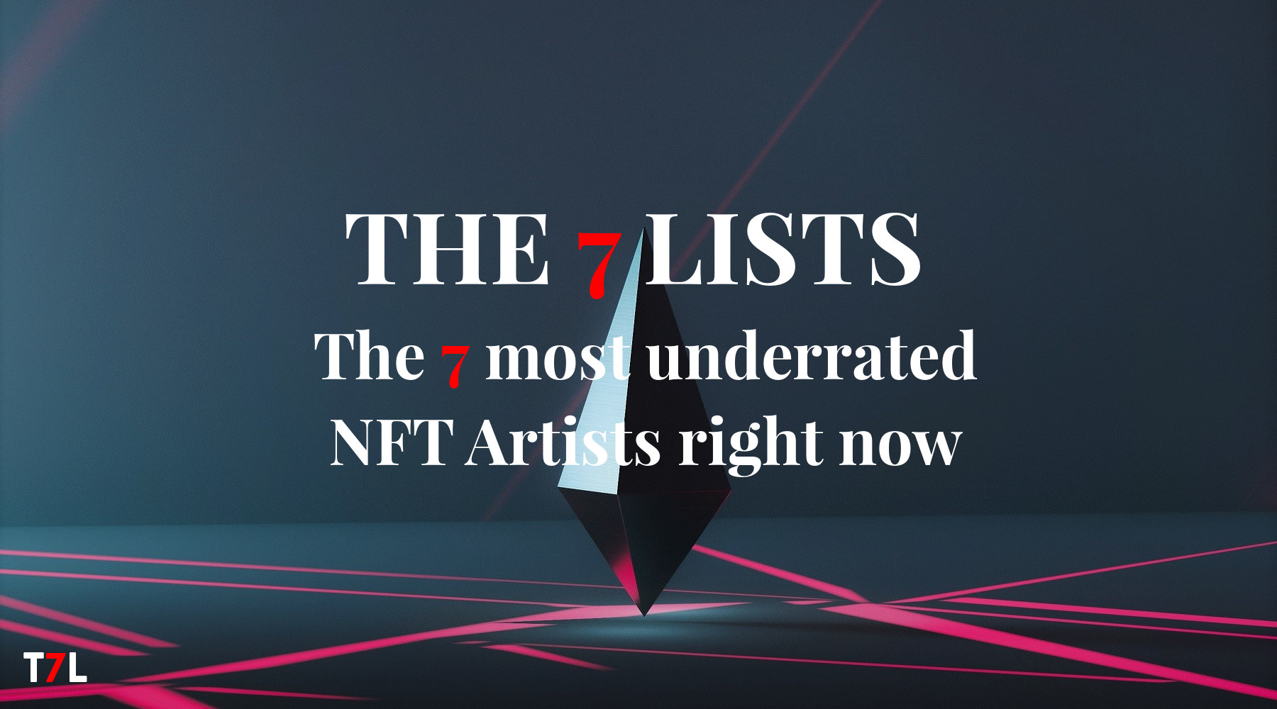 T7L_7 Most Underrated NFT Artists Right Now