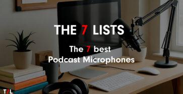 The 7 best Podcast Microphones